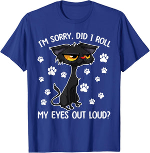 Black Cat Kitten I'm Sorry Did I Roll My Eyes Out Loud T-Shirt - T-Shirt | Royal