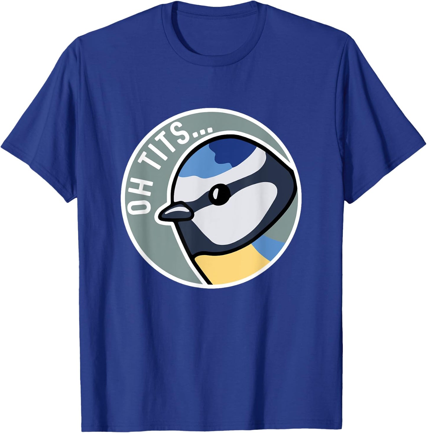 Tit Bird Oh Tits Bird Watcher T-Shirt - T-Shirt | Royal