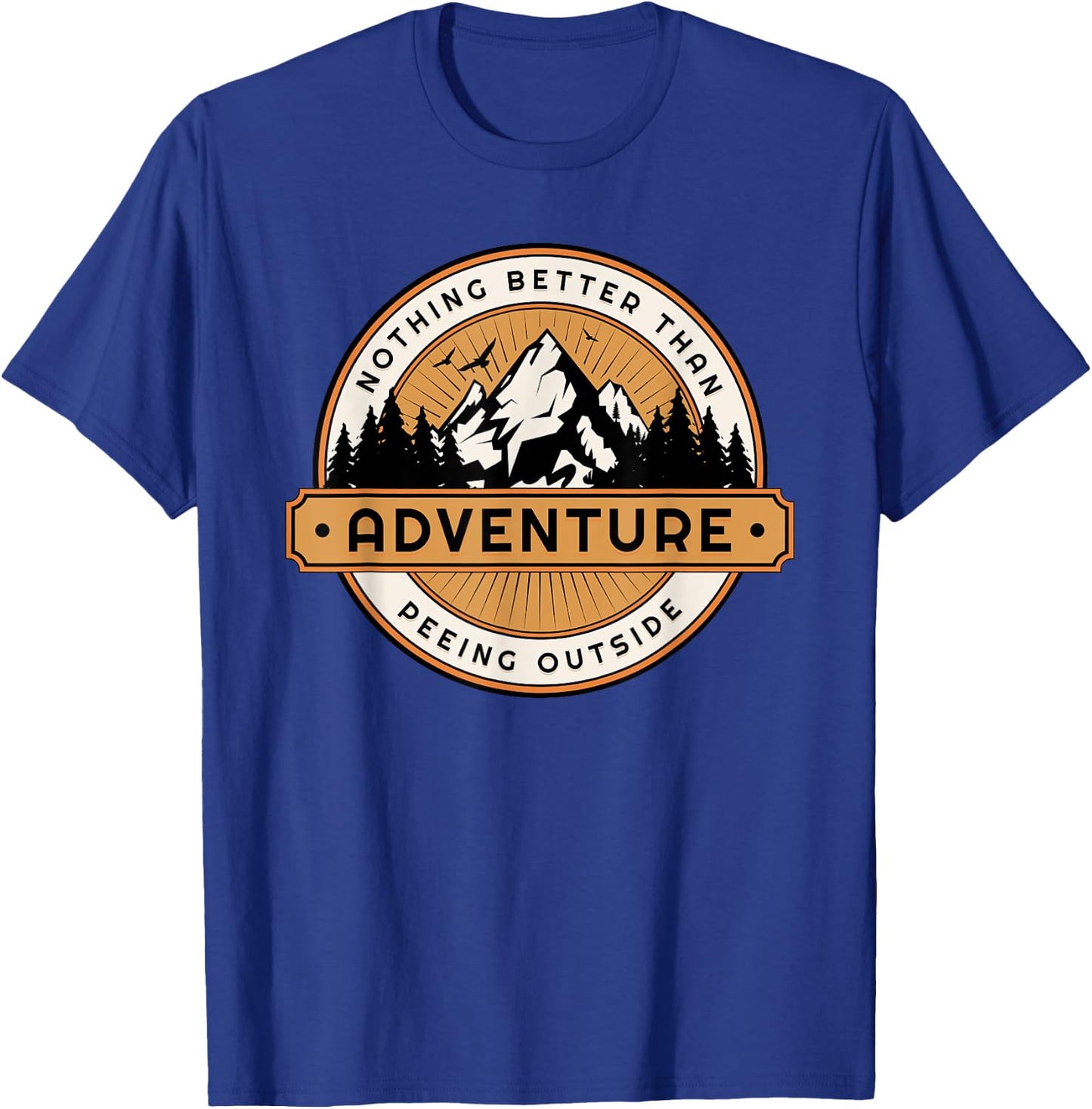 Funny Nothing Better Than Peeing Outside T-Shirt - T-Shirt | Royal
