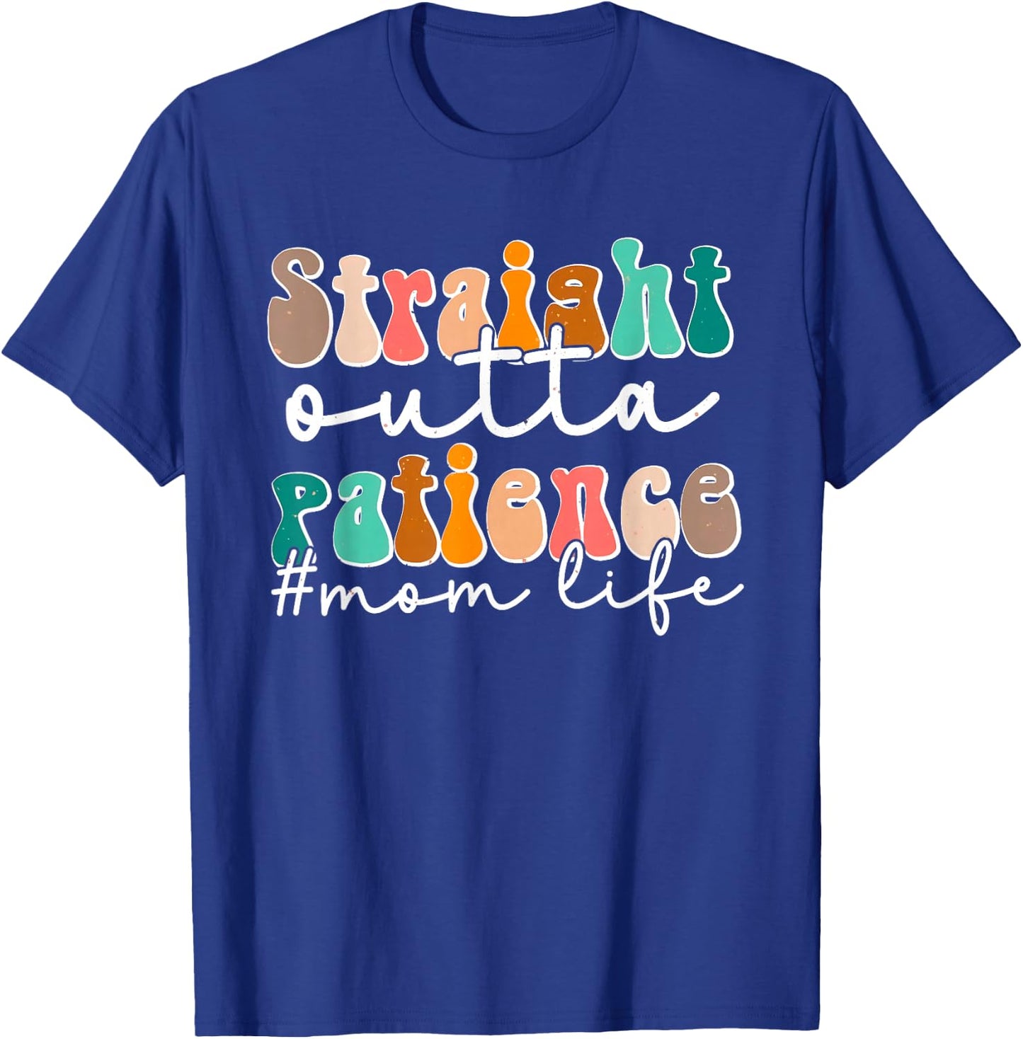 Sassy Mom Life Straight Outta Patience Funny Mother's Day T-Shirt - T-Shirt | Royal