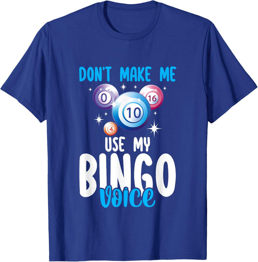 Lucky Bingo Game Player Don't Make Me Use My Bingo Voice T-Shirt - T-Shirt | Royal