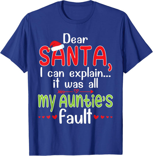 Xmas Dear Santa I Can Expalin It Was All My Auntie's Fault T-Shirt - T-Shirt | Royal