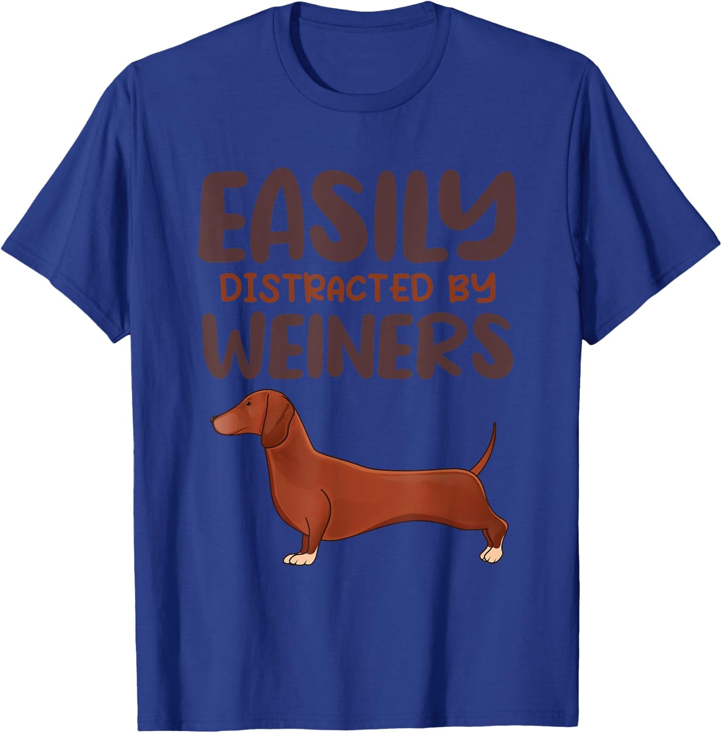 Funny Easily Distracted By Weiners Cute Dachshund Lover T-Shirt - T-Shirt | Royal