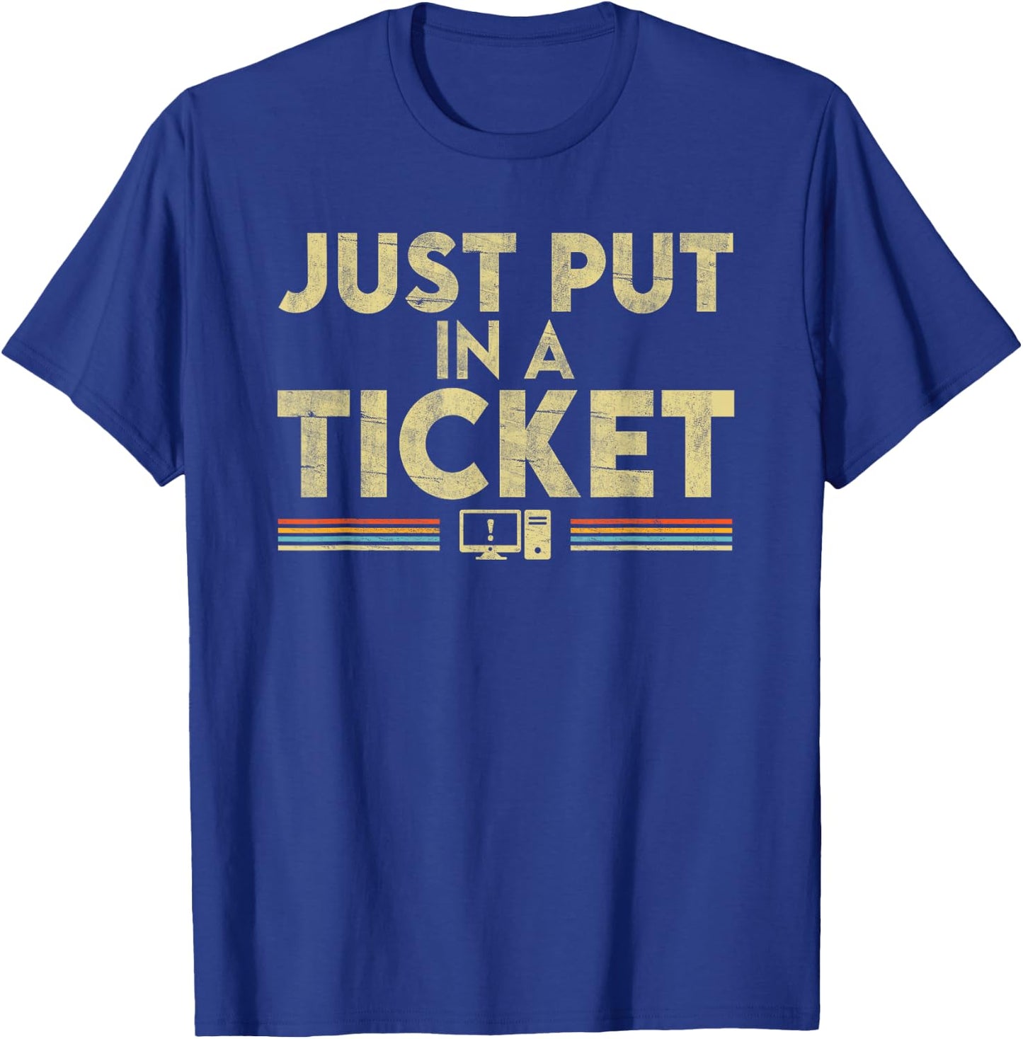 Just Put In A Ticket T-Shirt - T-Shirt | Royal
