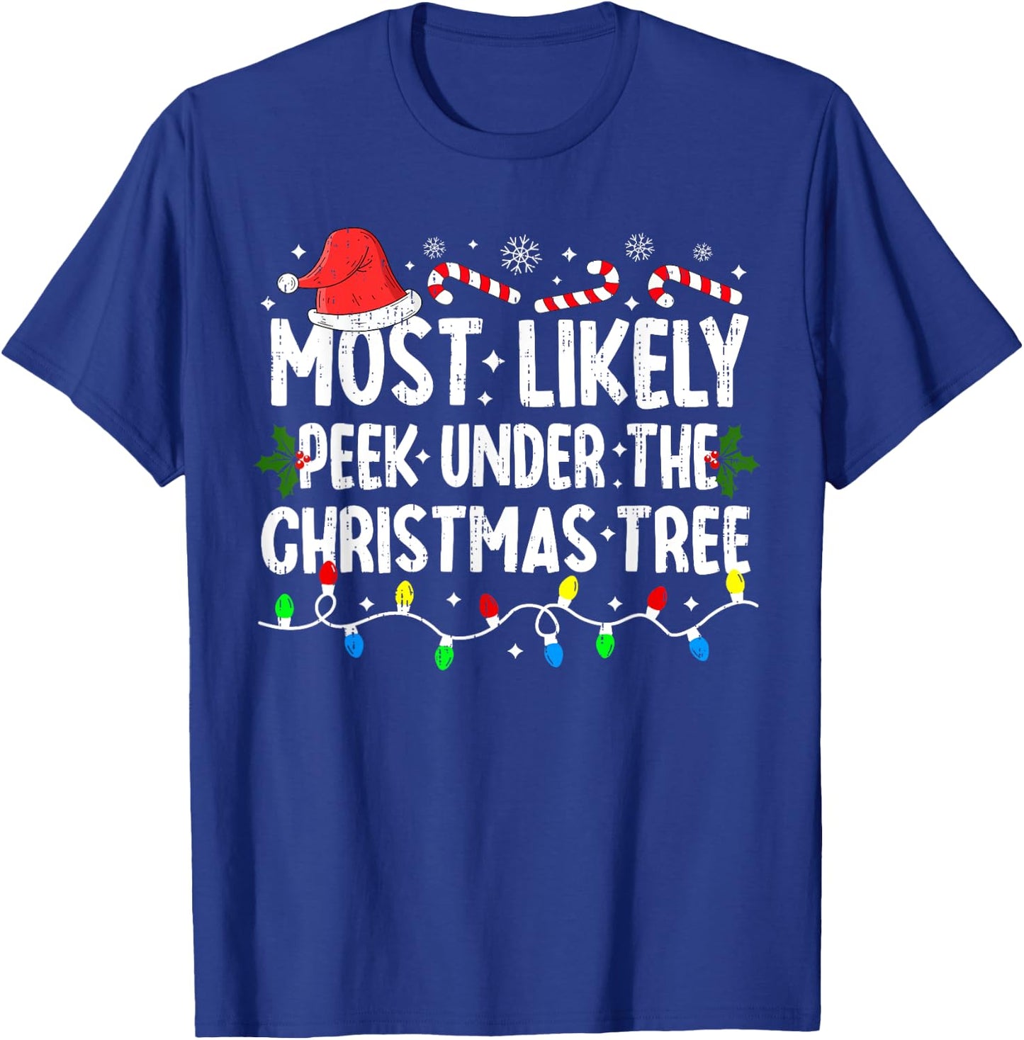 Most Likely To Peek Under The Christmas Tree Christmas Funny T-Shirt - T-Shirt | Royal