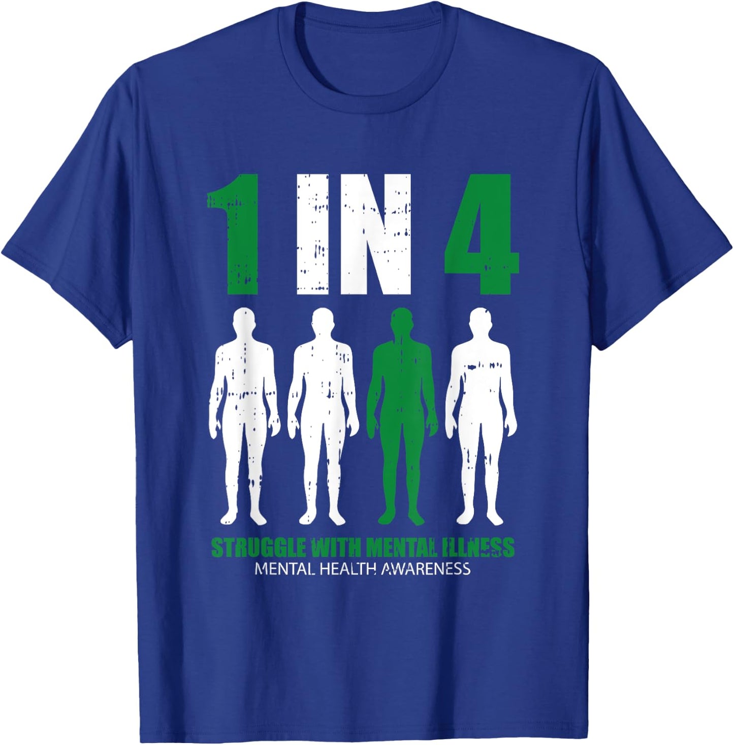 1 In 4 Struggle With Mental Illness Mental Health Awareness T-Shirt - T-Shirt | Royal
