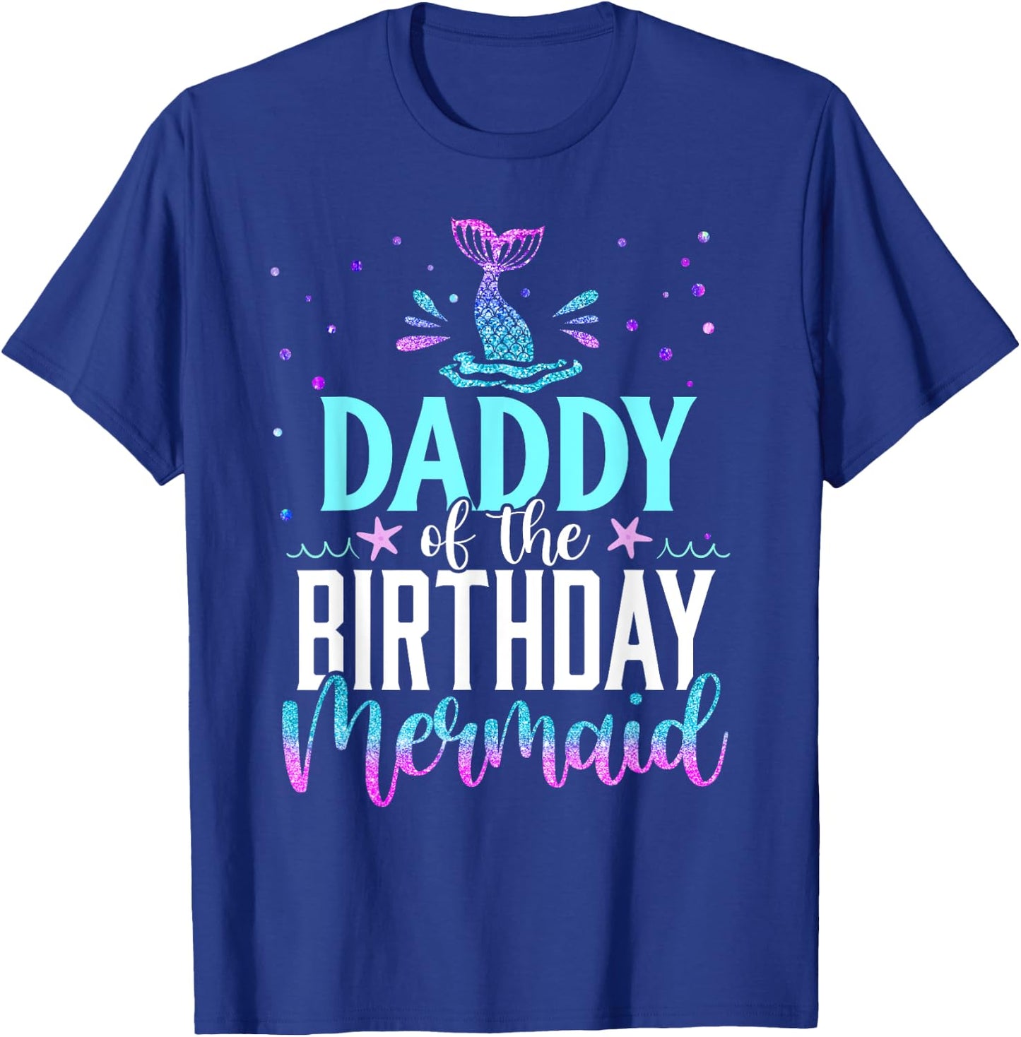 Daddy Of The Birthday Mermaid Funny Matching Family Party T-Shirt - T-Shirt | Royal