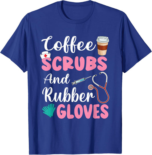 Coffee Scrubs And Rubber Gloves Nurse Life CNA Women Mom T-Shirt - T-Shirt | Royal