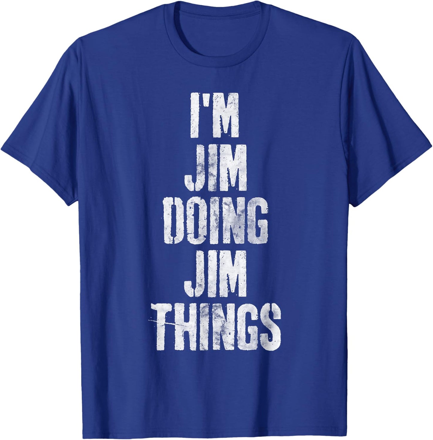 I'm Jim Doing Jim Things Shirt Funny Personalized First Name T-Shirt - T-Shirt | Royal