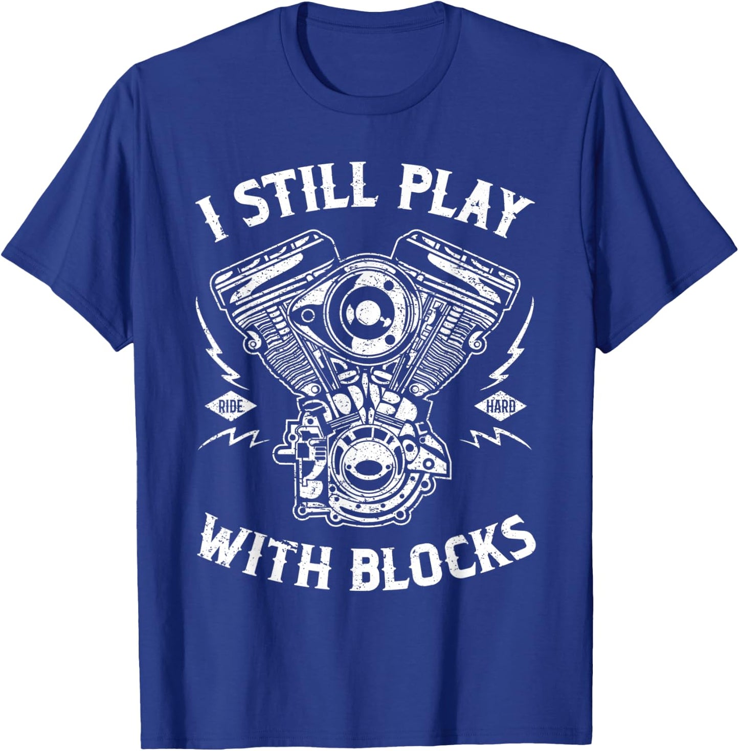 I Still Play With Blocks Funny Biker Gift Motorcycle Fan T-Shirt - T-Shirt | Royal