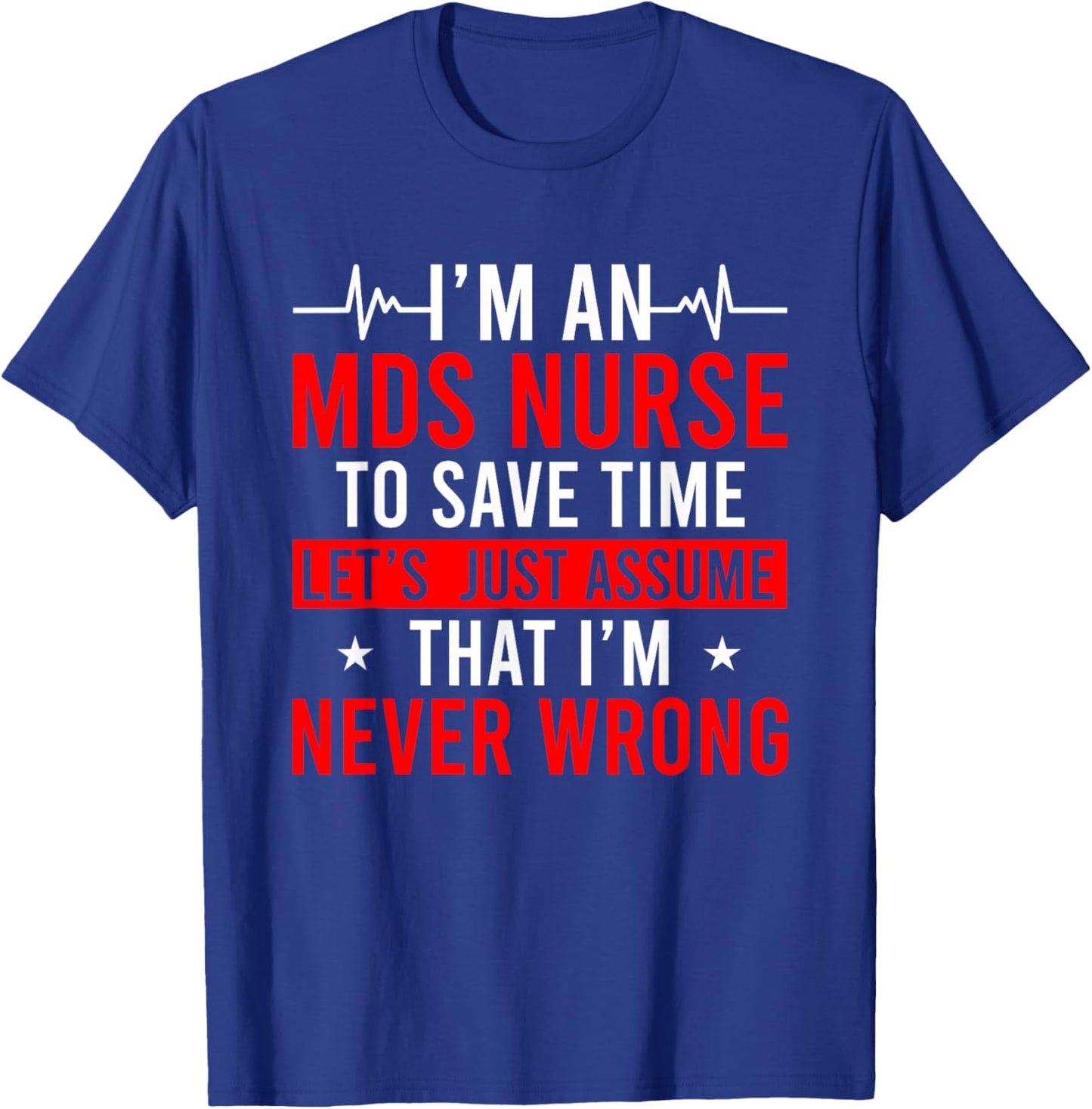 I'm An MDS Nurse MDS Nursing MDS Nurses T-Shirt - T-Shirt | Royal