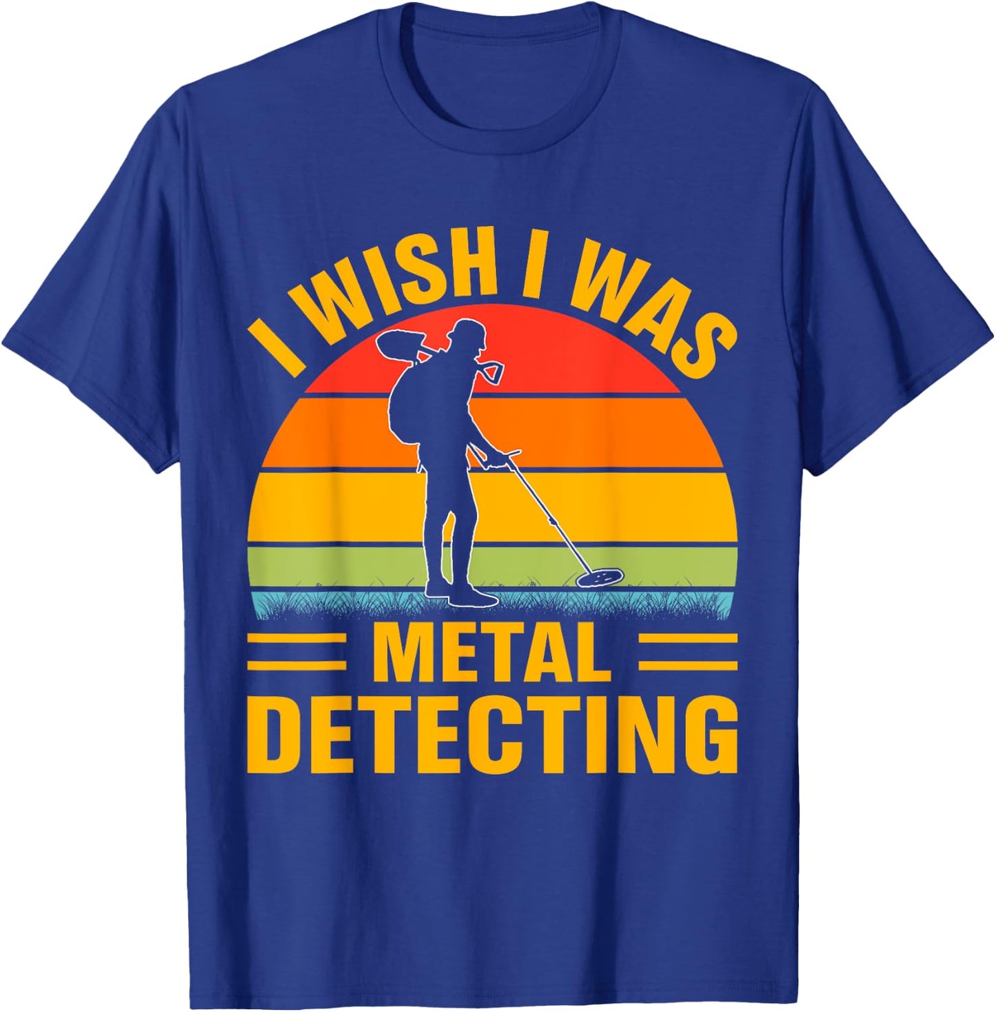 I Wish I Was Metal Detecting T-Shirt - T-Shirt | Royal