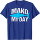 Mako my day Pun for a Mako Shark Lover T-Shirt - T-Shirt | Royal