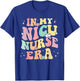 In My NICU Nurse Era Retro Nurse Appreciation Neonatal Nurse T-Shirt - T-Shirt | Royal