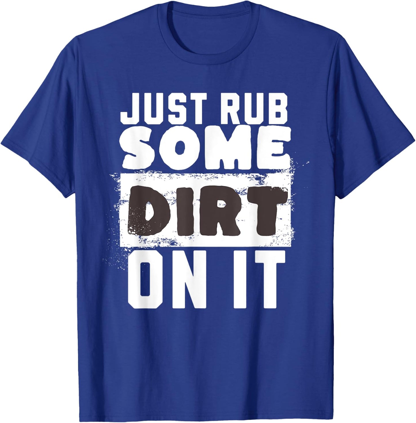 Funny Sports Meme Rub Some Dirt On It for Funny Baseball Dad T-Shirt - T-Shirt | Royal