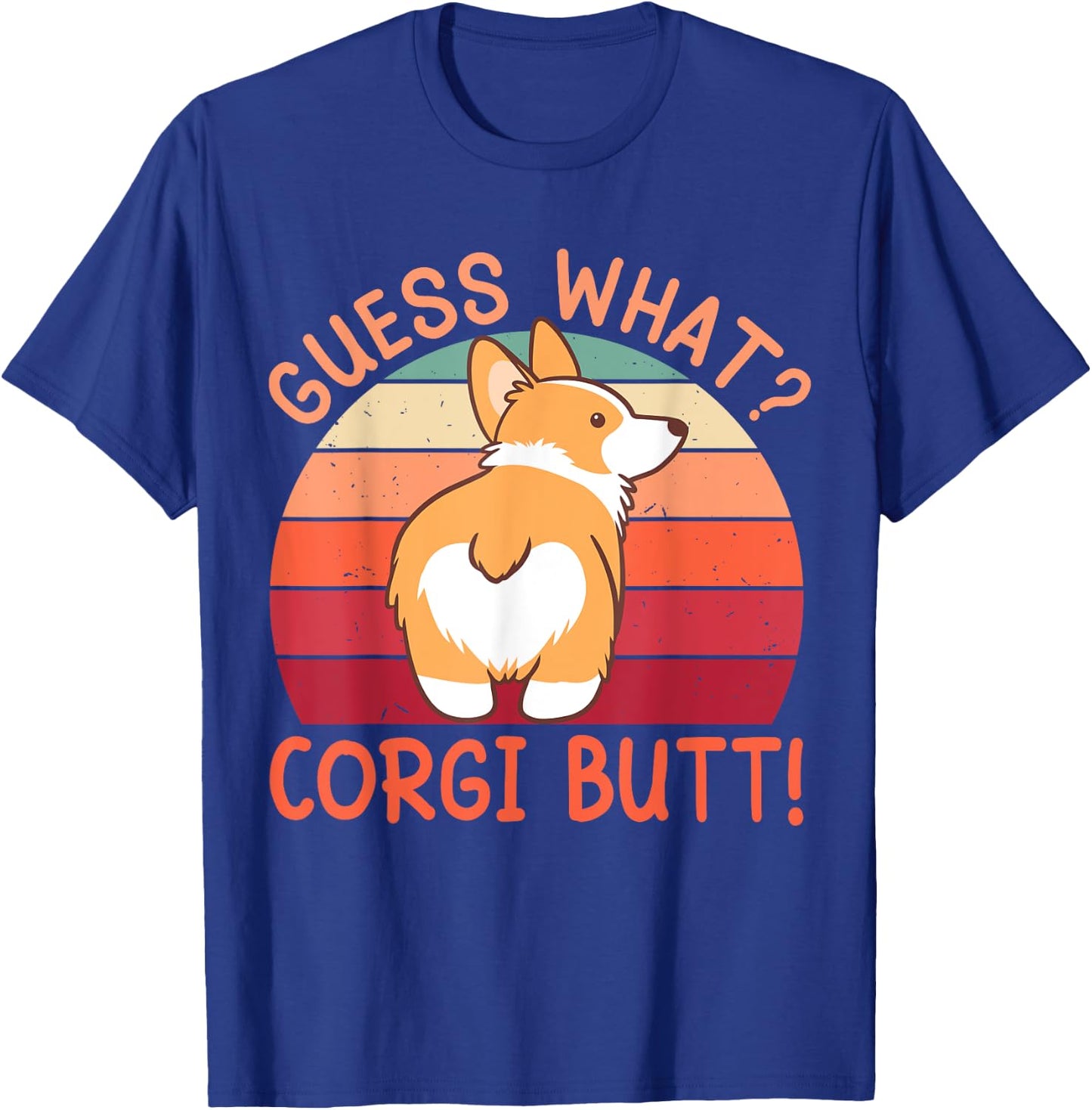 Guess What? Corgi Butt! T-Shirt - T-Shirt | Royal