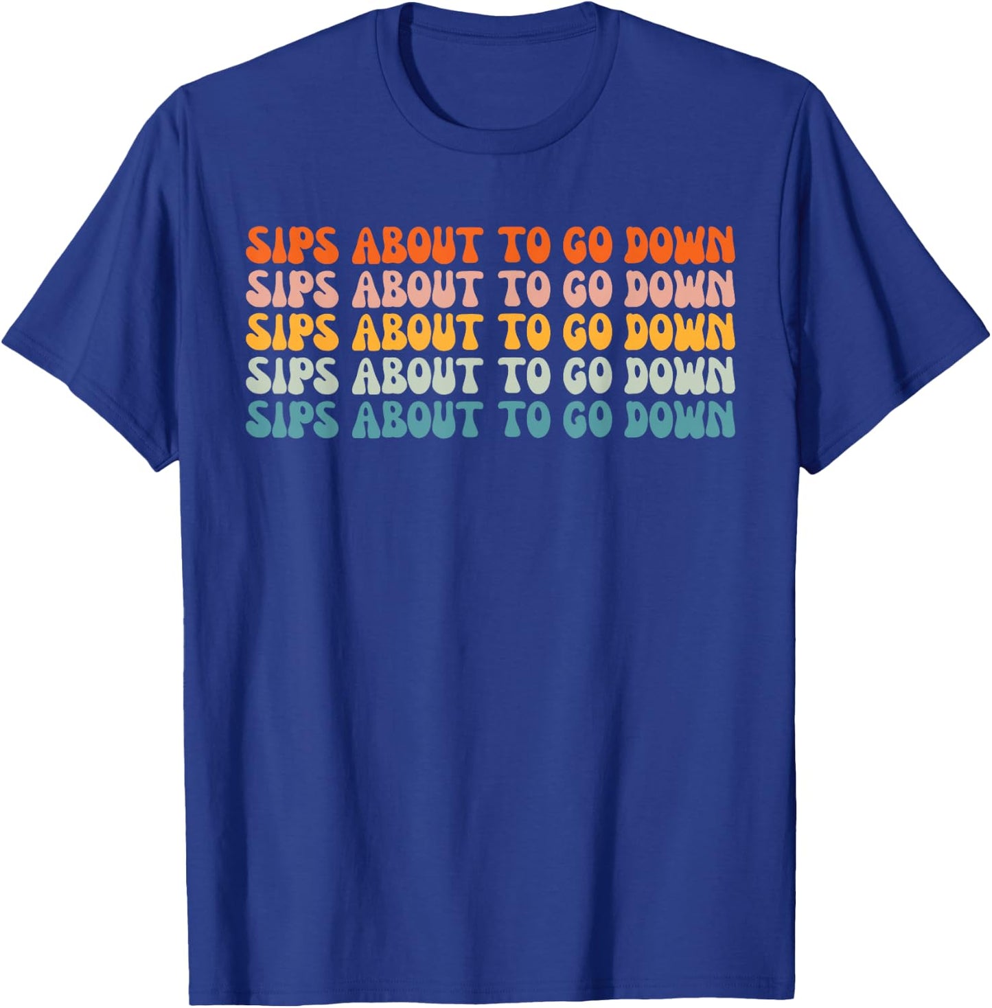 Sips About To Go Down Retro Groovy Wine Drinking Lover T-Shirt - T-Shirt | Royal