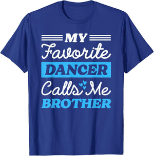 My Favorite Dancer Calls Me Brother Matching Dancing Sister T-Shirt - T-Shirt | Royal