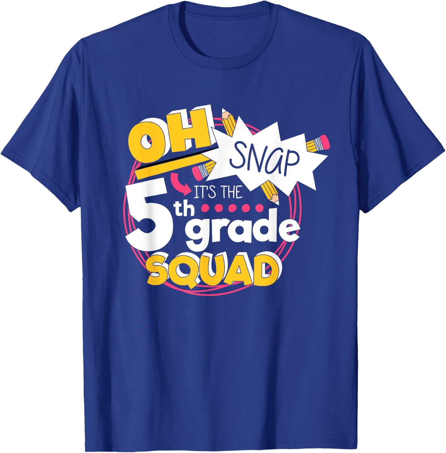 Oh Snap It's The 5th Grade Squad Back To Elementary School T-Shirt - T-Shirt | Royal