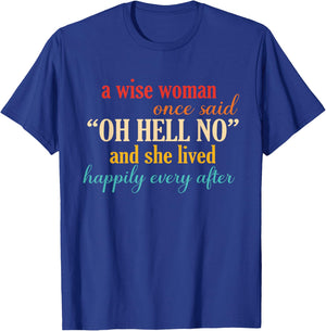 A Wise Woman Once Said Oh Hell No And She Lived Quote T-Shirt - T-Shirt | Royal