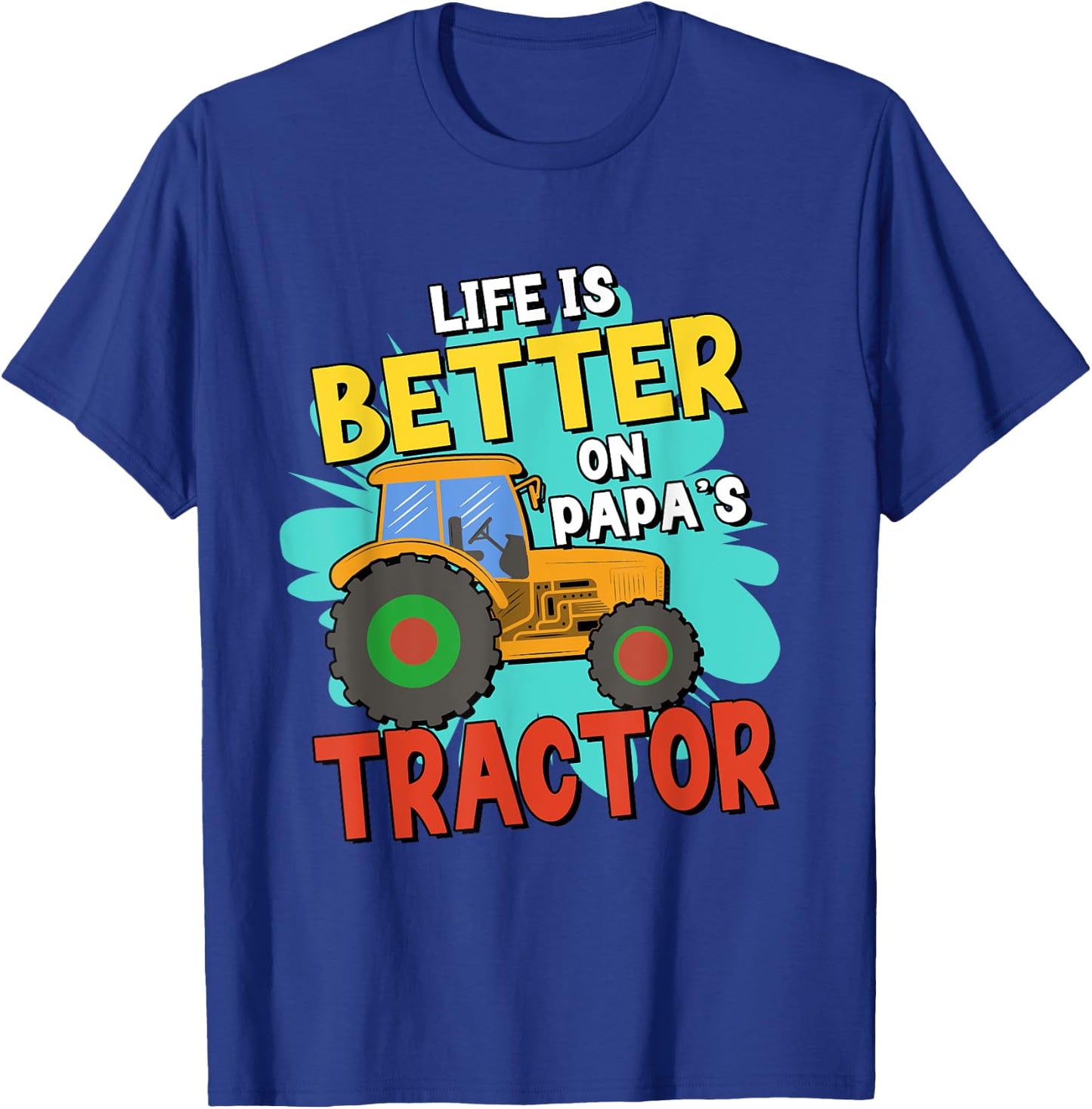 Life Is Better On Papa's Tractor T-Shirt - T-Shirt | Royal