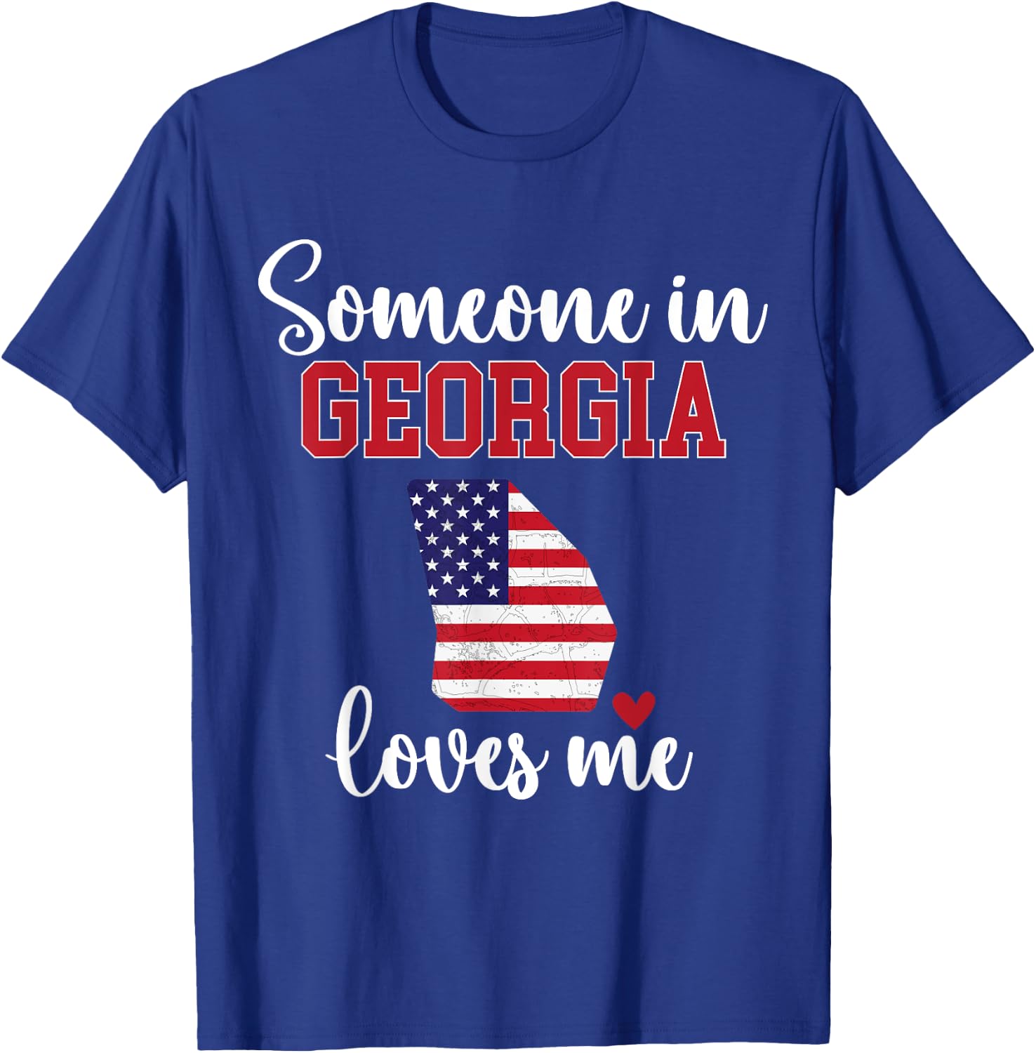Someone in Georgia Loves Me Georgia State GA T-Shirt - T-Shirt | Royal