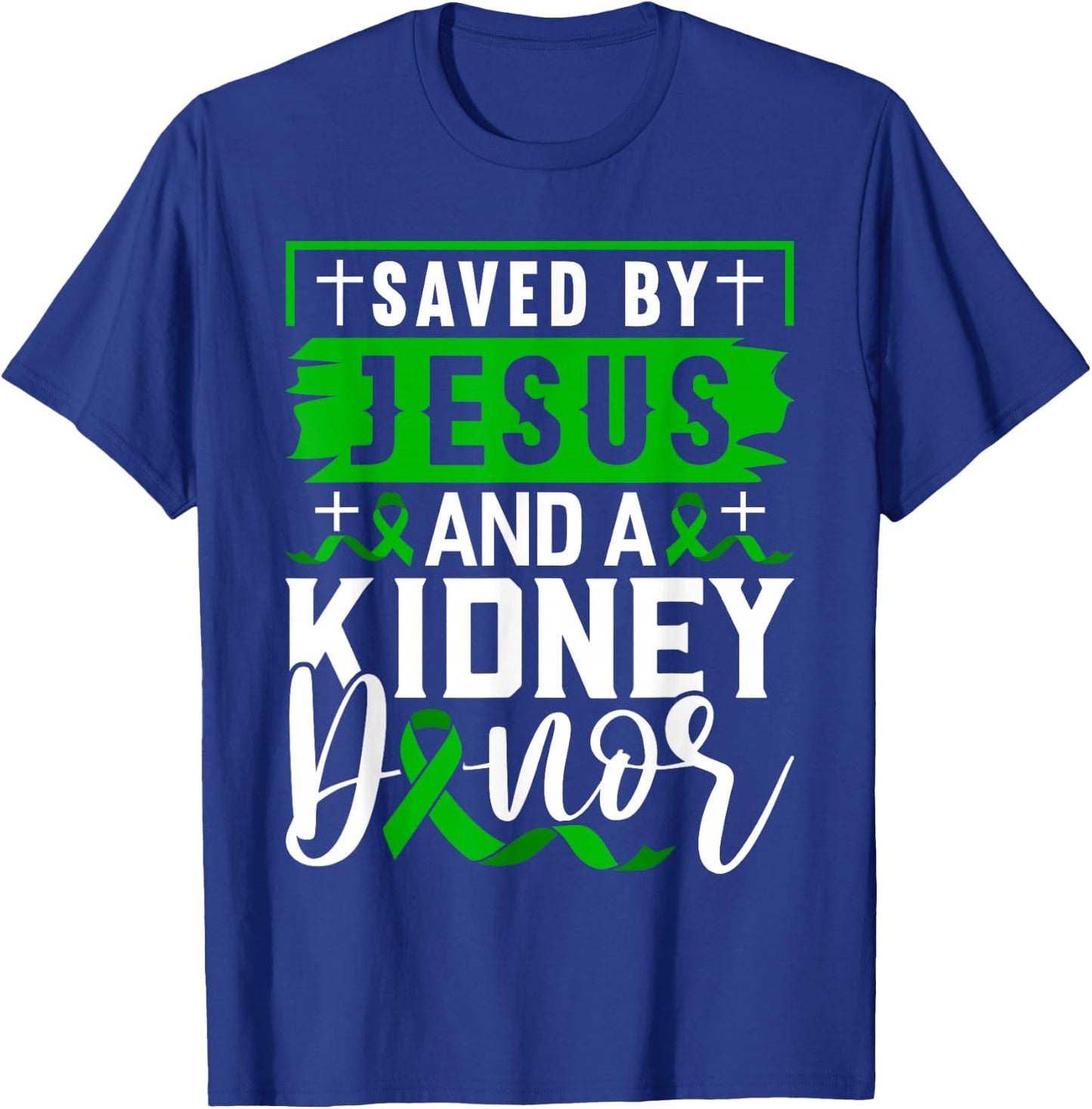 Saved By Jesus And A Kidney Donor Shirt Kidney Disease T-Shirt - T-Shirt | Royal