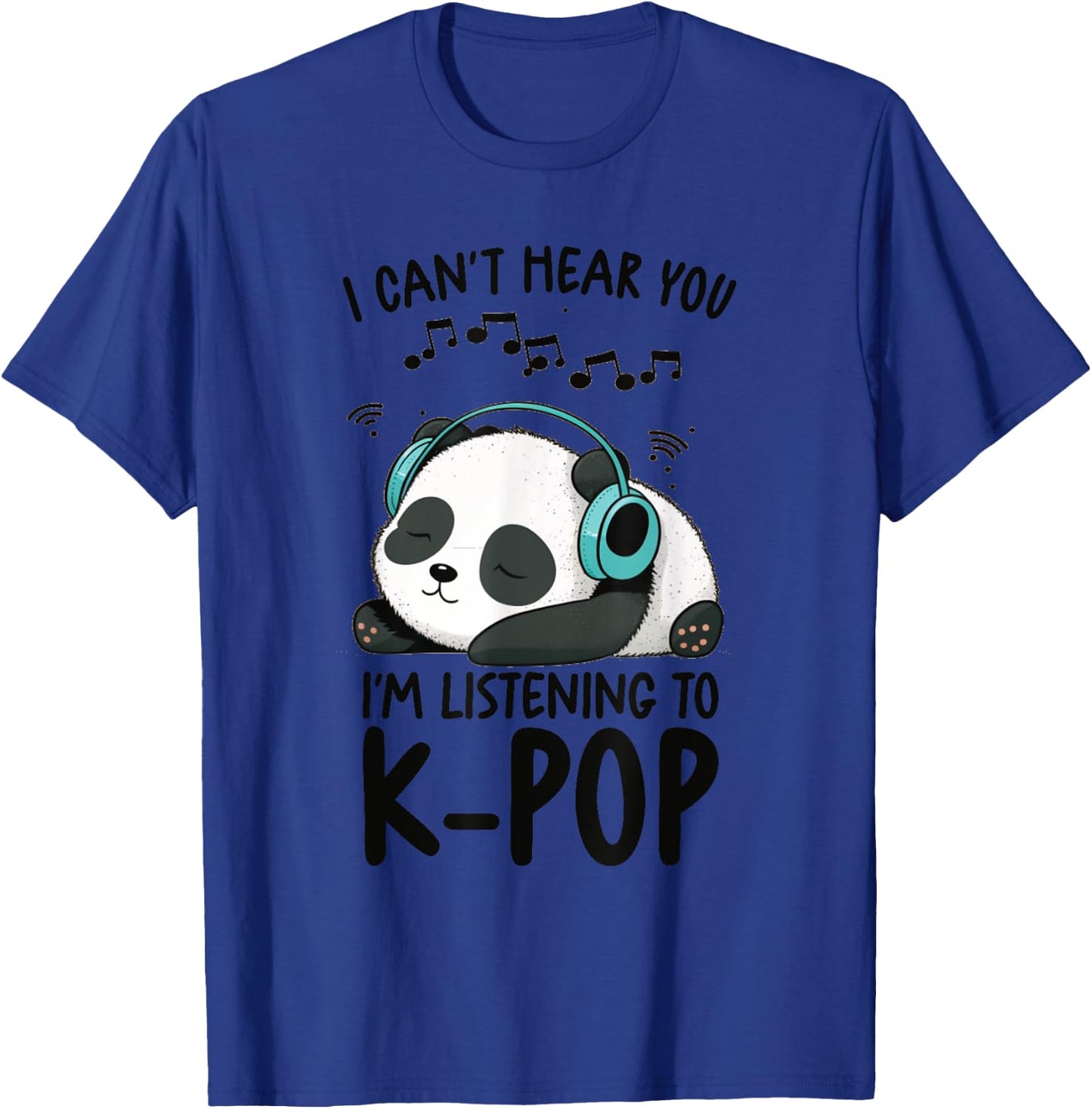 Can't Hear You I'm Listening To K-Pop Merch Kpop Merchandise T-Shirt - T-Shirt | Royal