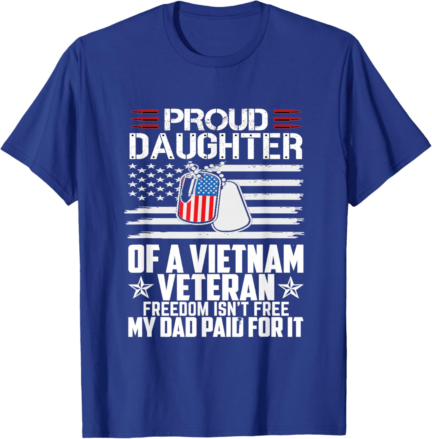 Proud Daughter of a Vietnam Veteran Freedom Isn't Free T-Shirt - T-Shirt | Royal
