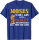 Moses first man with a tablet downloaded data from the cloud T-Shirt - T-Shirt | Royal