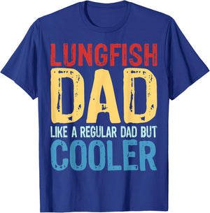 Lungfish Dad - Like a Regular Dad but Cooler T-Shirt - T-Shirt | Royal