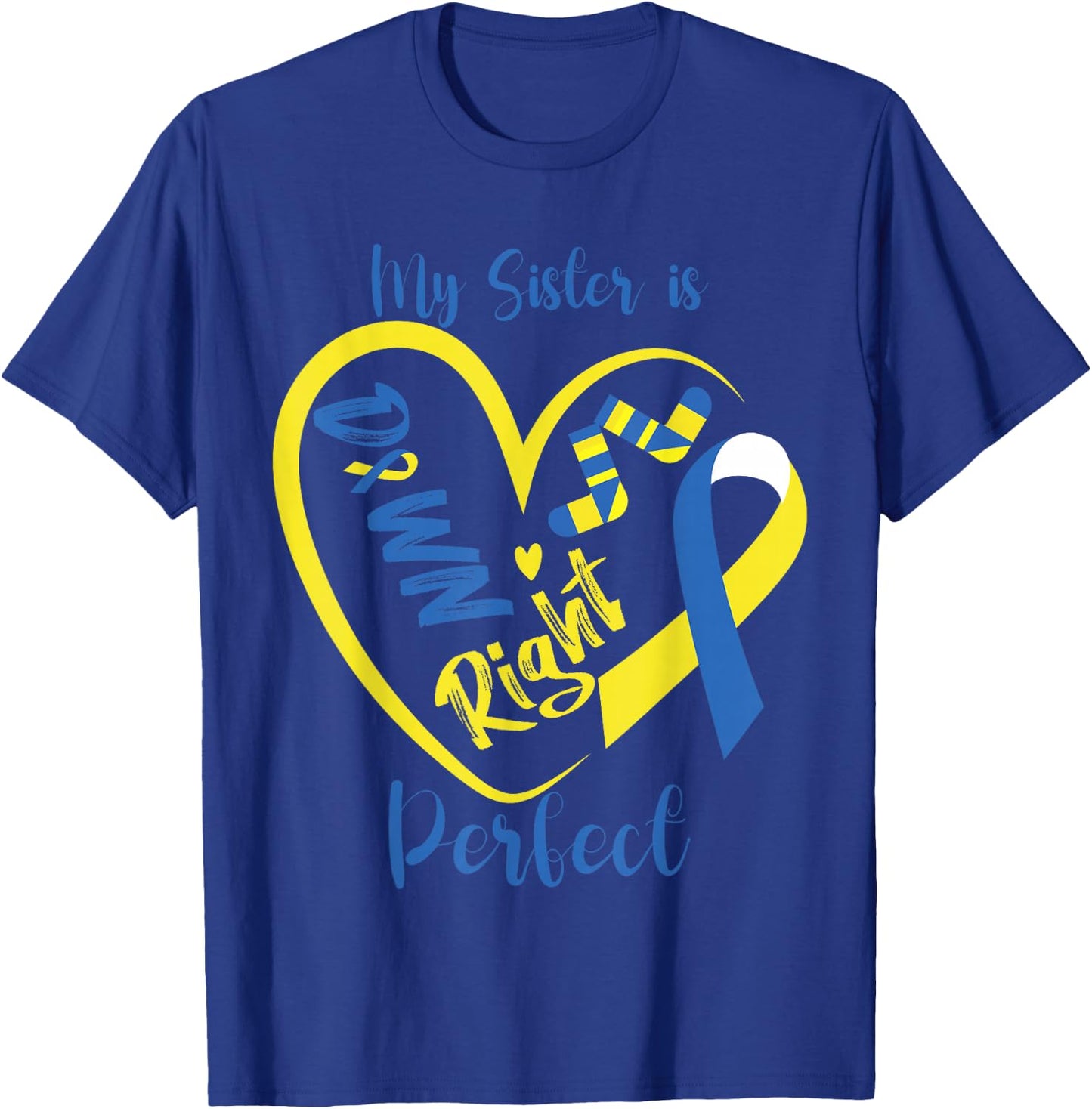 My Sister is Down Right Perfect Cute Down Syndrome Awareness T-Shirt - T-Shirt | Royal