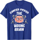 Cancer Picked The Wrong Brain Cancer Survivor Glioblastoma T-Shirt - T-Shirt | Royal