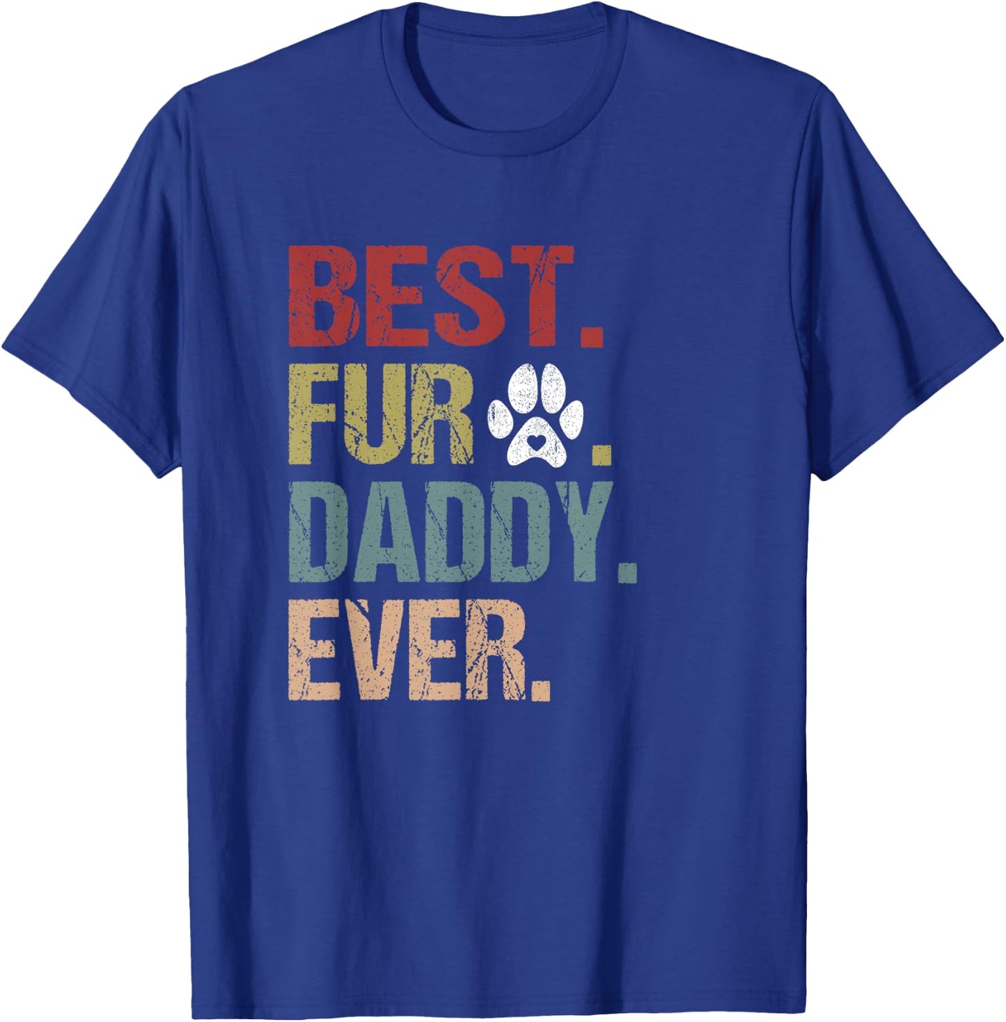 Funny Fur DADDY Shirt Fathers Day Gift Best Fur Dad Ever T-Shirt - T-Shirt | Royal