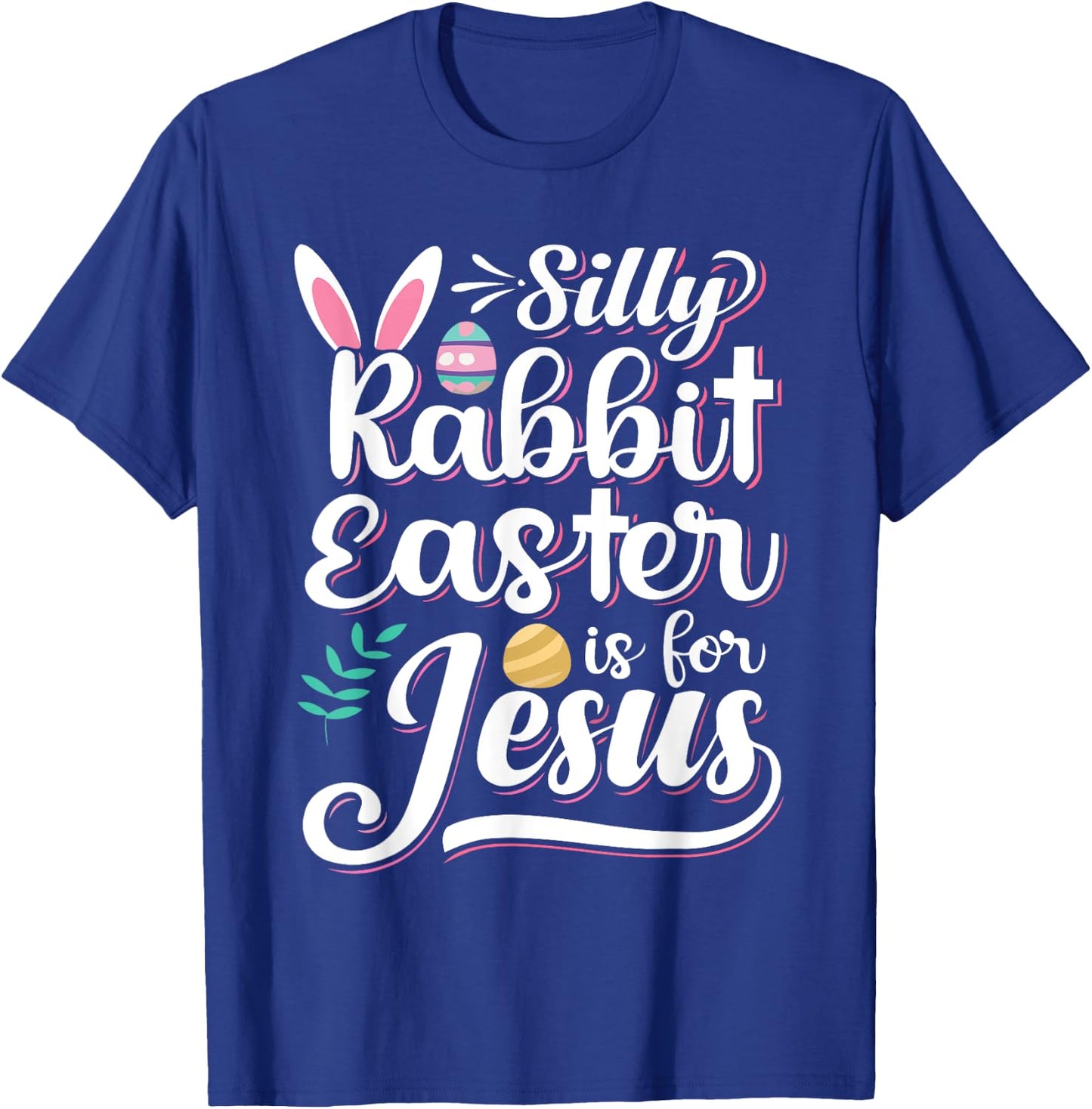 Silly Rabbit Easter Is For Jesus Christian Religious Christ T-Shirt - T-Shirt | Royal