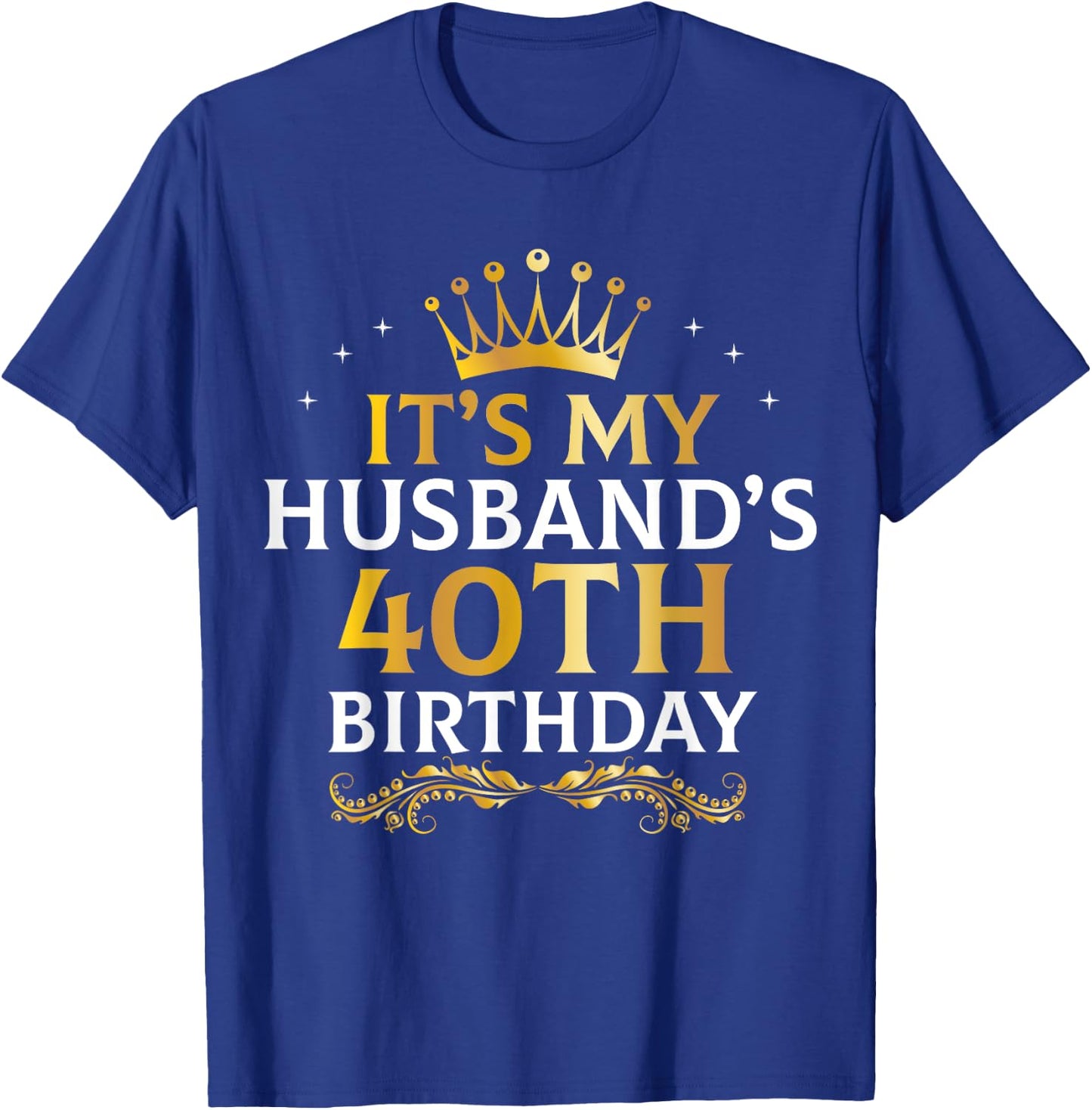 It's My Husband's 40 Year Old Birthday Couple 40th B-Day T-Shirt - T-Shirt | Royal