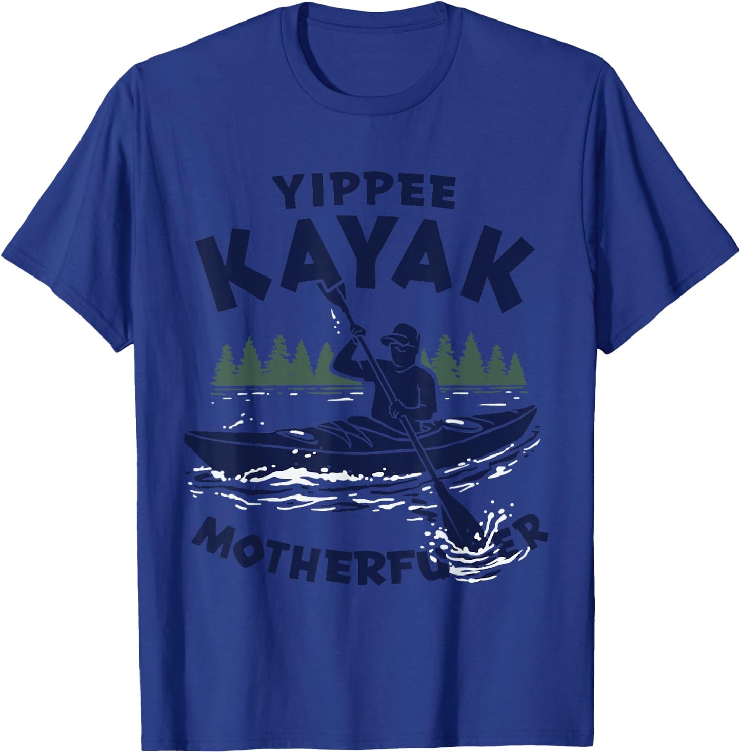 Funny Kayak Yippee Kayak Canoeist kayaking T-Shirt - T-Shirt | Royal