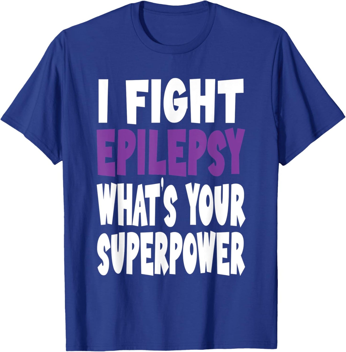 I Fight Epilepsy Awareness What's Your Superpower Purple T-Shirt - T-Shirt | Royal
