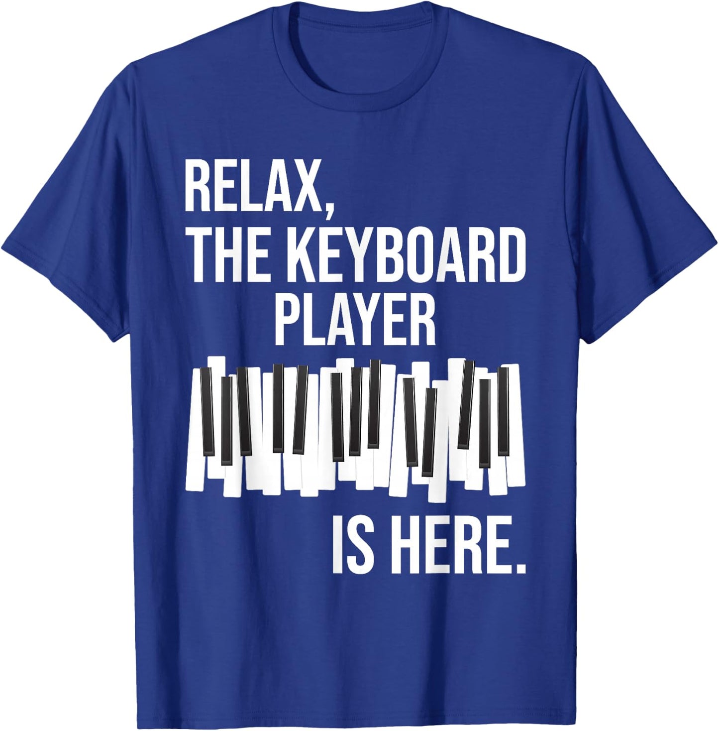 Relax The Keyboard Player Is Here - Keyboardist Keyboarder T-Shirt - T-Shirt | Royal