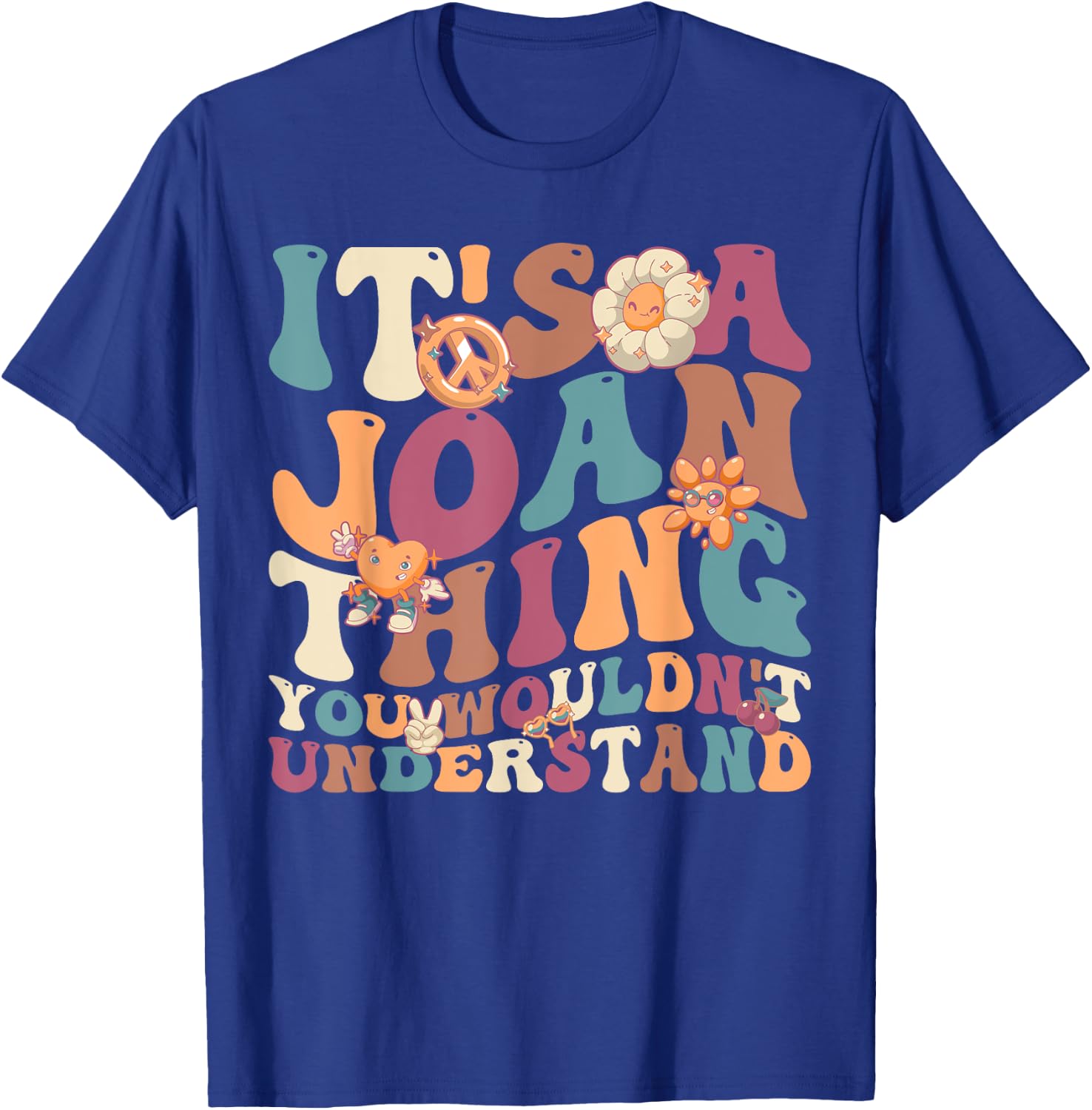 It's Joan Thing You Wouldn't Understand, For Joan T-Shirt - T-Shirt | Royal