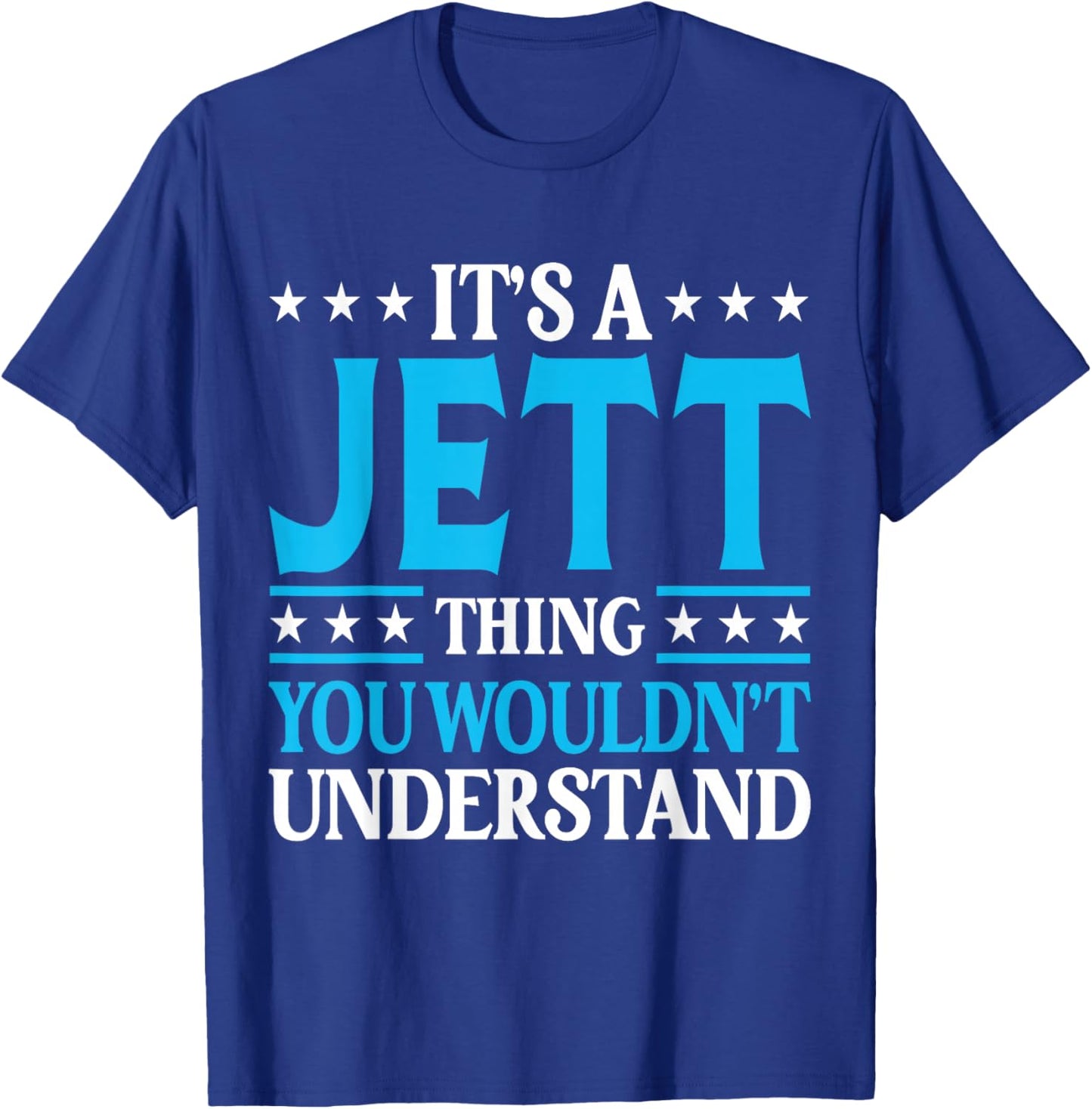 It's A Jett Thing Wouldn't Understand Personal Name Jett T-Shirt - T-Shirt | Royal