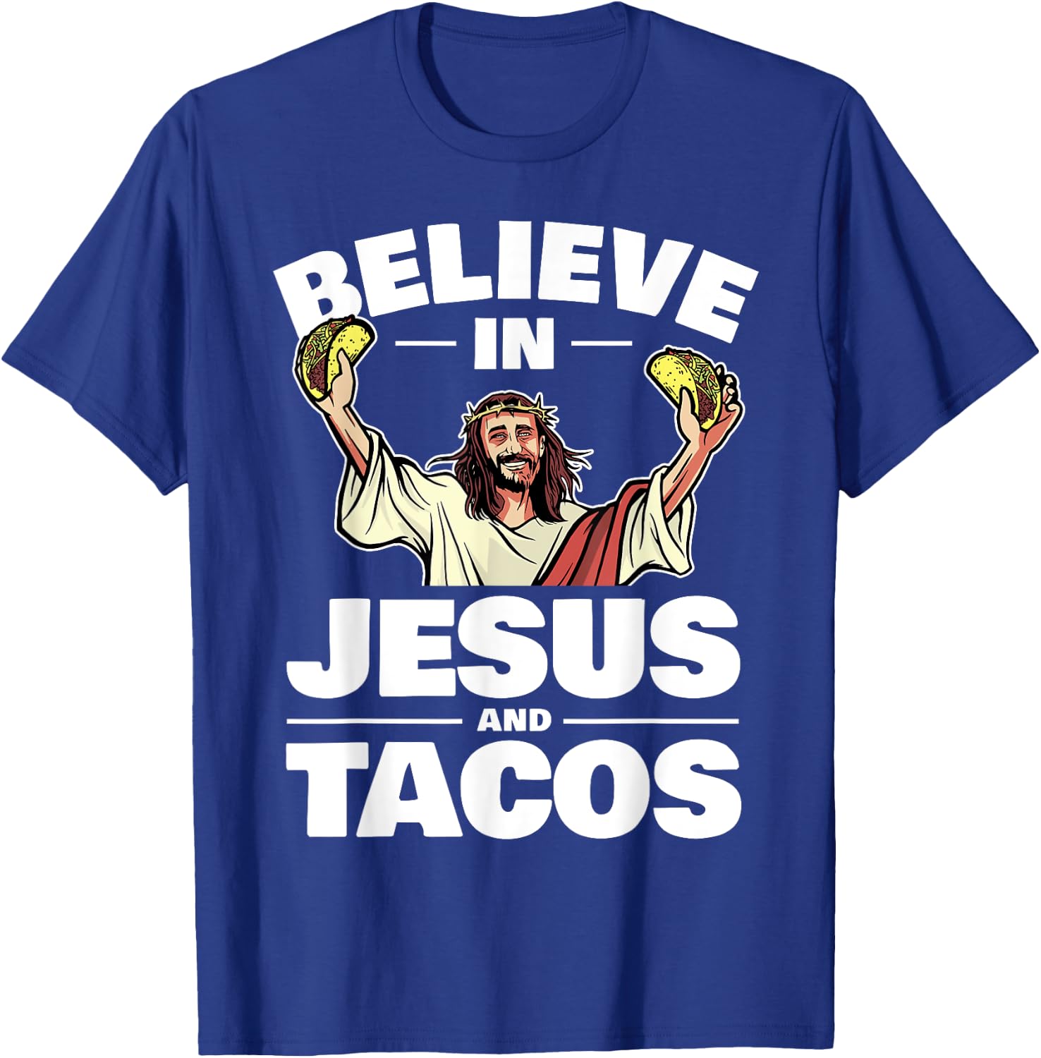 Believe In Jesus And Tacos T-Shirt - T-Shirt | Royal