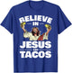 Believe In Jesus And Tacos T-Shirt - T-Shirt | Royal