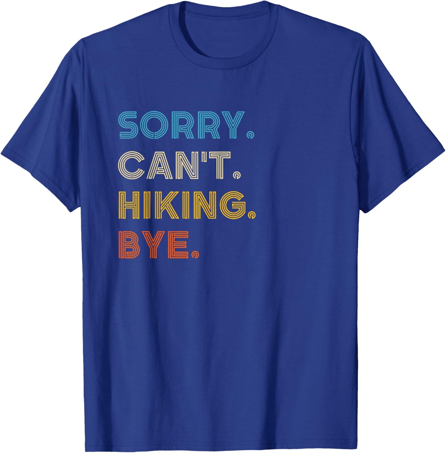 Sorry Can't Hiking Bye Vintage Retro Hiking T-Shirt - T-Shirt | Royal