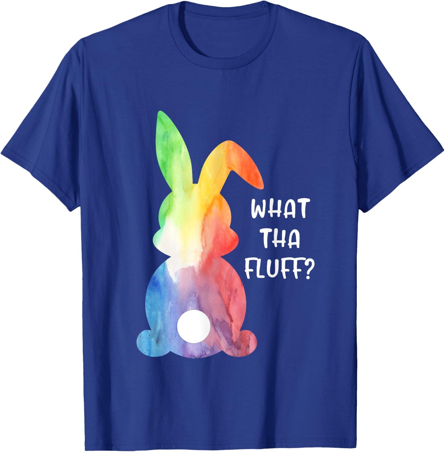 What Tha Fluff Funny Tie Dye Easter Bunny Egg Hunt Adult T-Shirt - T-Shirt | Royal