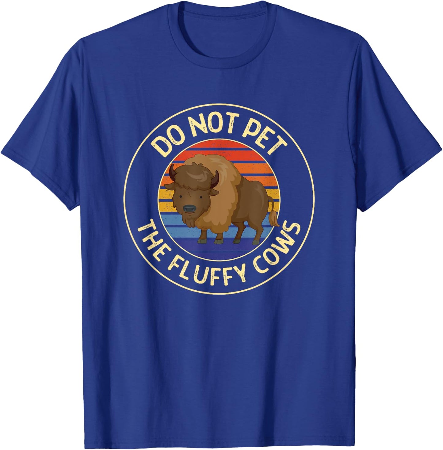 Do Not Pet the Fluffy Cows Vintage Buffalo Bison Park T-Shirt - T-Shirt | Royal
