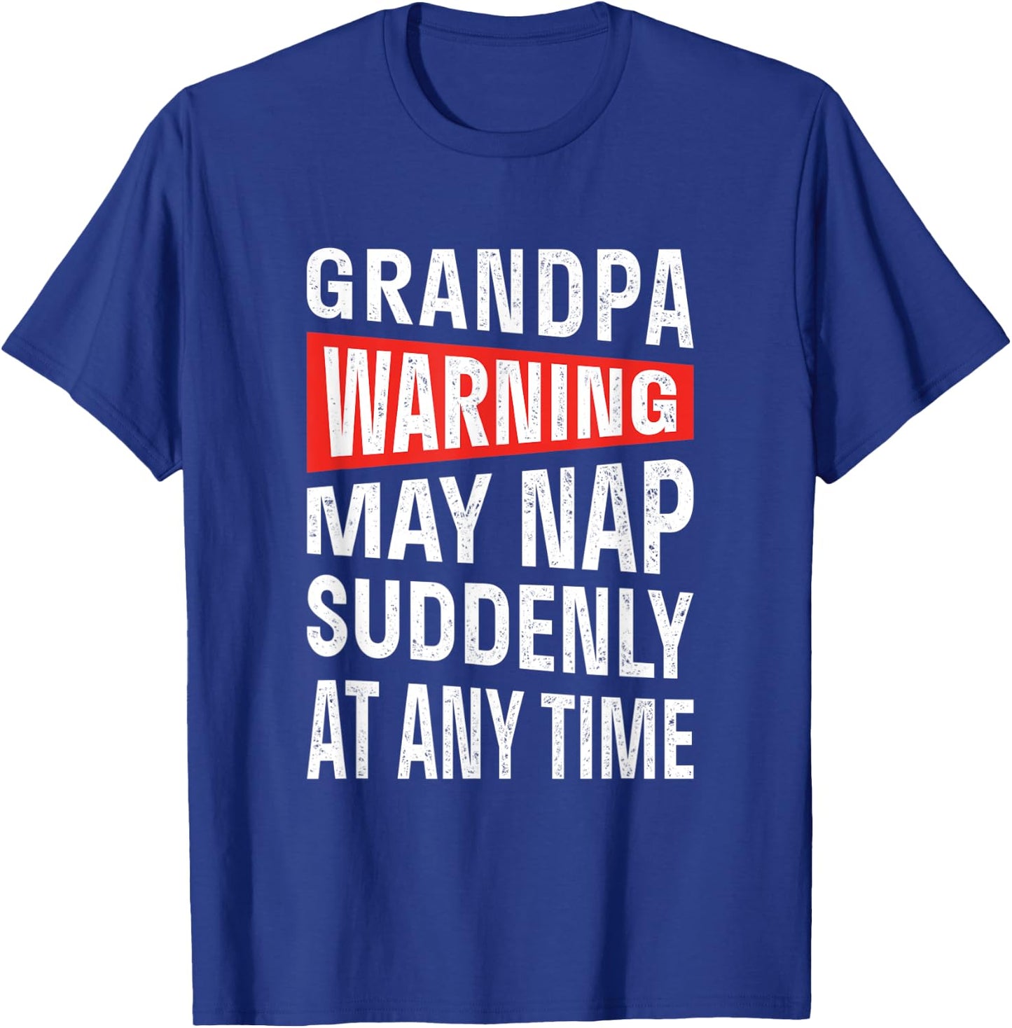 Grandpa Warning May Nap Suddenly At Any Time T-Shirt - T-Shirt | Royal