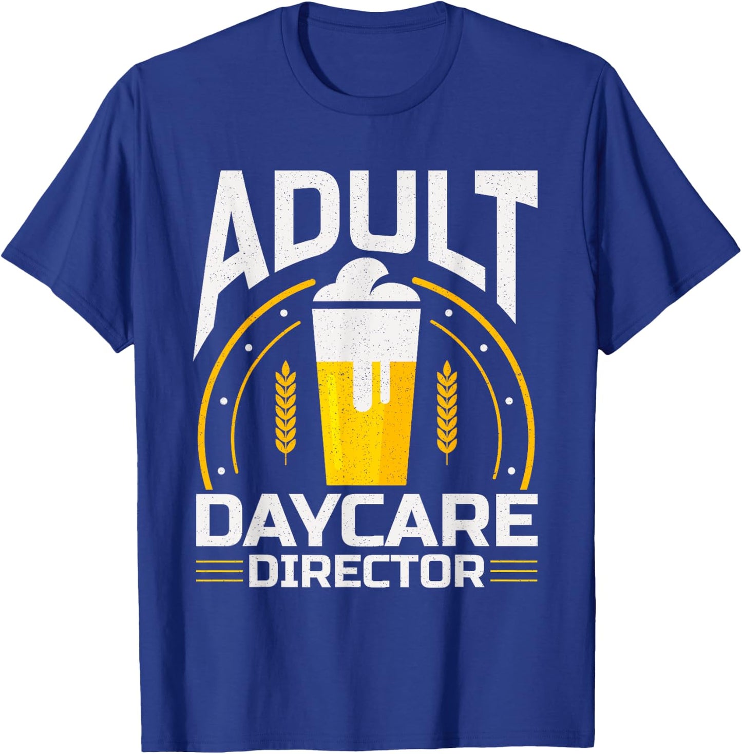 Adult Daycare Director Bartender Bar Fun Alcohol T-Shirt - T-Shirt | Royal