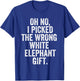 Oh No I Picked The Wrong White Elephant Gift T-Shirt - T-Shirt | Royal