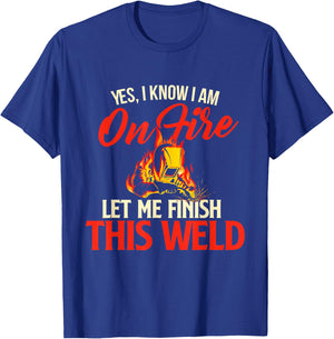 Yes I Know I Am On Fire - Welding Welder Weld Ironworker Small T-Shirt - T-Shirt | Royal